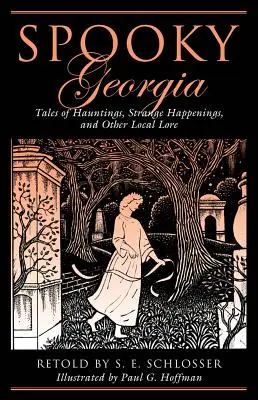Georgia spettrale: Racconti di infestazioni, strani avvenimenti e altre leggende locali, prima edizione - Spooky Georgia: Tales Of Hauntings, Strange Happenings, And Other Local Lore, First Edition