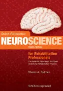 Riferimento rapido alle neuroscienze per i professionisti della riabilitazione: I principi neurologici essenziali alla base della pratica riabilitativa - Quick Reference Neuroscience for Rehabilitation Professionals: The Essential Neurologic Principles Underlying Rehabilitation Practice