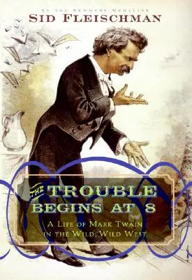 I guai cominciano alle 8: una vita di Mark Twain nel selvaggio West - The Trouble Begins at 8: A Life of Mark Twain in the Wild, Wild West