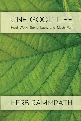 Una bella vita: duro lavoro, un po' di fortuna e molto divertimento - One Good Life: Hard Work, Some Luck, and Much Fun
