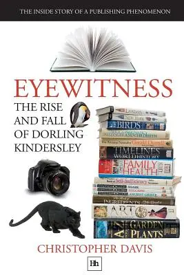 L'ascesa e la caduta di Dorling Kindersley: la storia interna di un fenomeno editoriale - The Rise and Fall of Dorling Kindersley: The Inside Story of a Publishing Phenomenon