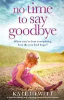 Non c'è tempo per dire addio: Una storia straziante e avvincente che lascia il segno - No Time to Say Goodbye: A heartbreaking and gripping emotional page turner
