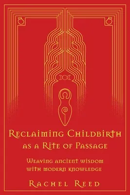 Recuperare il parto come rito di passaggio: Intrecciare la saggezza antica con le conoscenze moderne - Reclaiming Childbirth as a Rite of Passage: Weaving ancient wisdom with modern knowledge