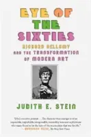 L'occhio degli anni Sessanta: Richard Bellamy e la trasformazione dell'arte moderna - Eye of the Sixties: Richard Bellamy and the Transformation of Modern Art