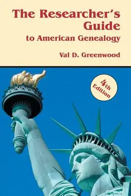 Guida del ricercatore alla genealogia americana. 4a edizione - The Researcher's Guide to American Genealogy. 4th Edition