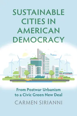 Città sostenibili nella democrazia americana: Dall'urbanistica del dopoguerra a un New Deal verde e civico - Sustainable Cities in American Democracy: From Postwar Urbanism to a Civic Green New Deal