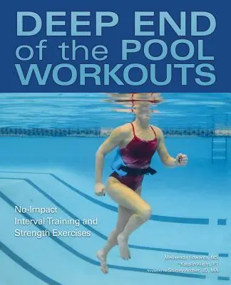 Allenamenti in piscina: Allenamento a intervalli senza impatto ed esercizi di forza - Deep End of the Pool Workouts: No-Impact Interval Training and Strength Exercises