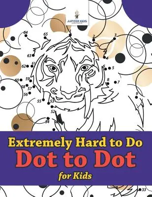 Un libro per bambini estremamente difficile da fare con i punti - Extremely Hard to Do Dot to Dot for Kids