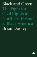 Nero e verde: La lotta per i diritti civili nell'Irlanda del Nord e nell'America nera - Black And Green: The Fight For Civil Rights In Northern Ireland & Black America