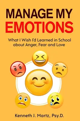 Gestire le mie emozioni: Quello che avrei voluto imparare a scuola su rabbia, paura e amore - Manage My Emotions: What I Wish I'd Learned in School about Anger, Fear and Love