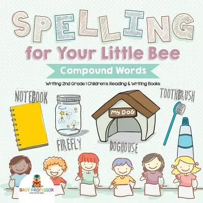 Ortografia per la tua piccola ape: Parole composte - Scrittura 2ª elementare - Libri di lettura e scrittura per bambini - Spelling for Your Little Bee: Compound Words - Writing 2nd Grade - Children's Reading & Writing Books