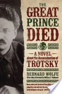 Il grande principe è morto: un romanzo sull'assassinio di Trotsky - The Great Prince Died: A Novel about the Assassination of Trotsky
