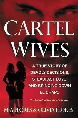 Le mogli del cartello: Una storia vera di decisioni mortali, di amore saldo e di come si è riusciti a sconfiggere El Chapo - Cartel Wives: A True Story of Deadly Decisions, Steadfast Love, and Bringing Down El Chapo