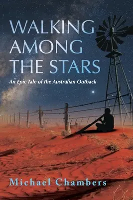 Camminare tra le stelle: Un racconto epico dell'entroterra australiano - Walking Among the Stars: An Epic Tale of the Australian Outback