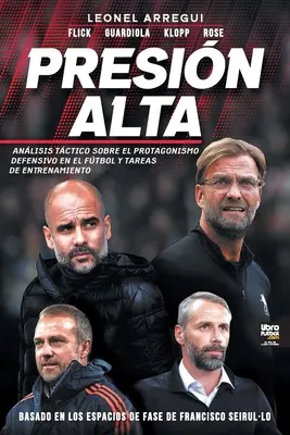 Presin alta: Guida tattica sul protagonismo difensivo nel calcio e sulle attività di allenamento - Presin alta: Anlisis Tctico Sobre El Protagonismo Defensivo En El Ftbol Y Tareas de Entrenamiento