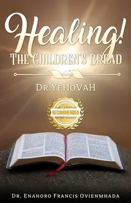 Guarigione! Il pane dei bambini: Il dottor Yehovah - Healing! The Children's Bread: Dr. Yehovah