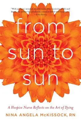 Da sole a sole: Un'infermiera dell'Hospice riflette sull'arte di morire - From Sun to Sun: A Hospice Nurse Reflects on the Art of Dying