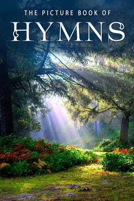Il libro illustrato degli inni: Un libro regalo per pazienti di Alzheimer e anziani con demenza - The Picture Book of Hymns: A Gift Book for Alzheimer's Patients and Seniors with Dementia