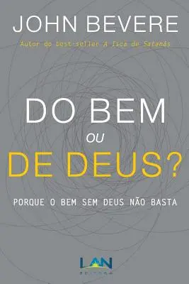 Do Bem ou De Deus? Perché il Bem Sem Deus non è sufficiente - Do Bem ou De Deus?: Porque o Bem Sem Deus No Basta
