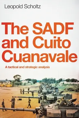Il Sadf e il Cuito Cuanavale: Un'analisi tattica e strategica - The Sadf and Cuito Cuanavale: A tactical and strategic analysis