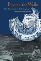 Oltre le mura: Nuove prospettive sull'archeologia delle famiglie storiche - Beyond the Walls: New Perspectives on the Archaeology of Historical Households