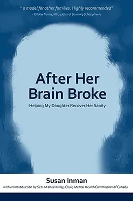 Dopo la rottura del cervello: Aiutare mia figlia a recuperare la sua sanità mentale - After Her Brain Broke: Helping My Daughter Recover Her Sanity
