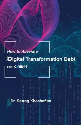 Come alleviare il debito della trasformazione digitale: post-COVID-19 - How to Alleviate Digital Transformation Debt: post-COVID-19