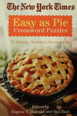 The New York Times Easy as Pie Crossword Puzzles: 75 cruciverba semplici e risolvibili - The New York Times Easy as Pie Crossword Puzzles: 75 Simple, Solvable Crosswords