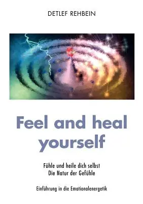 Sentire e guarire se stessi: Sentire e guarire se stessi La natura del male - Feel and heal yourself: Fhle und heile dich selbst Die Natur der Gefhle