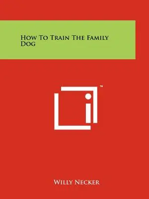Come addestrare il cane di famiglia - How to Train the Family Dog