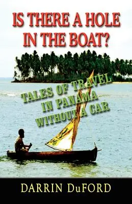 C'è un buco nella barca? Racconti di viaggi a Panama senza auto - Is There a Hole in the Boat? Tales of Travel in Panama Without a Car