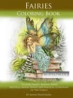 Libro da colorare delle fate in scala di grigi: Fate dei fiori, folletti giocosi, mistici spiriti lunari e magici guardiani della foresta - Fairies Coloring Book Grayscale: Flower Fairies, Playful Pixis, Mystical Moon Spirites and Magical Guardians of the Forest