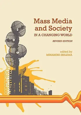 Mass media e società in un mondo che cambia (edizione riveduta) - Mass Media and Society in a Changing World (Revised Edition)