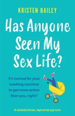 Qualcuno ha visto la mia vita sessuale? Un libro assolutamente esilarante, che fa ridere a crepapelle - Has Anyone Seen My Sex Life?: An absolutely hilarious, laugh out loud page turner