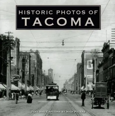 Foto storiche di Tacoma - Historic Photos of Tacoma