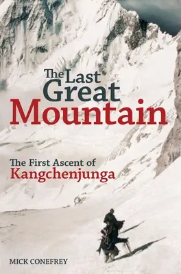 L'ultima grande montagna: La prima scalata del Kangchenjunga - The Last Great Mountain: The First Ascent of Kangchenjunga