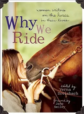 Perché cavalchiamo: donne scrittrici raccontano i cavalli della loro vita - Why We Ride: Women Writers on the Horses in Their Lives