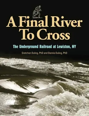 Un ultimo fiume da attraversare: La ferrovia sotterranea a Youngstown, NY - A Final River to Cross: The Underground Railroad at Youngstown, NY