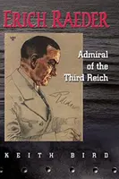 Erich Raeder: Ammiraglio del Terzo Reich - Erich Raeder: Admiral of the Third Reich