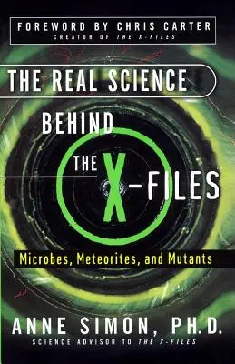 La vera scienza dietro gli X-Files: Microbi, meteoriti e mutanti - The Real Science Behind the X-Files: Microbes, Meteorites, and Mutants