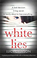 Bugie bianche: Un avvincente thriller psicologico con un colpo di scena assolutamente geniale - White Lies: A gripping psychological thriller with an absolutely brilliant twist