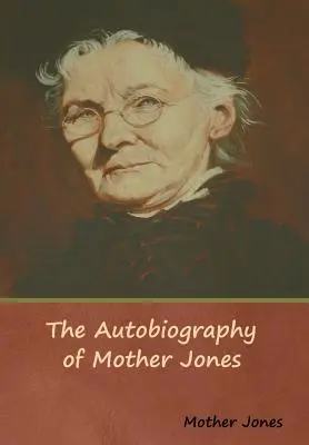 L'autobiografia di Madre Jones - The Autobiography of Mother Jones