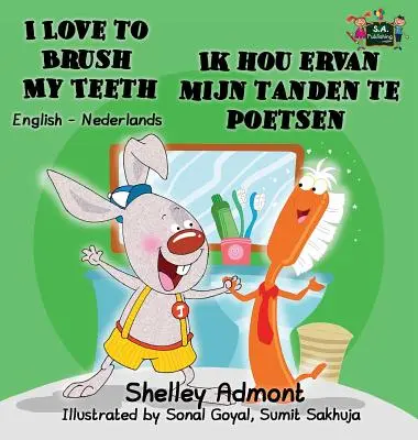 Amo spazzolarmi i denti: Edizione bilingue inglese-olandese - I Love to Brush My Teeth Ik hou ervan mijn tanden te poetsen: English Dutch Bilingual Edition