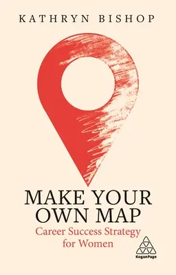 Crea la tua mappa: Strategia di successo per la carriera femminile - Make Your Own Map: Career Success Strategy for Women