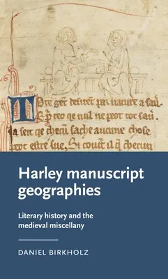 Geografie manoscritte di Harley: La storia letteraria e la miscellanea medievale - Harley Manuscript Geographies: Literary History and the Medieval Miscellany