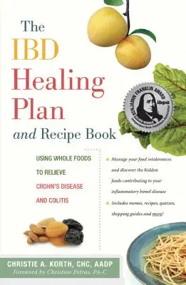Il piano di guarigione e il ricettario dell'Ibd: Usare gli alimenti integrali per alleviare il morbo di Crohn e la colite - The Ibd Healing Plan and Recipe Book: Using Whole Foods to Relieve Crohn's Disease and Colitis