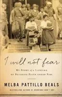 Non avrò paura: La mia storia di una vita di fede sotto il fuoco - I Will Not Fear: My Story of a Lifetime of Building Faith Under Fire