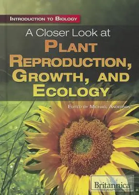 Uno sguardo ravvicinato alla riproduzione, alla crescita e all'ecologia delle piante - A Closer Look at Plant Reproduction, Growth, and Ecology