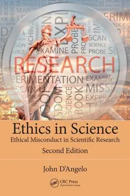 Etica nella scienza: La cattiva condotta etica nella ricerca scientifica, seconda edizione - Ethics in Science: Ethical Misconduct in Scientific Research, Second Edition