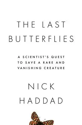 Le ultime farfalle: La ricerca di uno scienziato per salvare una creatura rara e in via di estinzione - The Last Butterflies: A Scientist's Quest to Save a Rare and Vanishing Creature